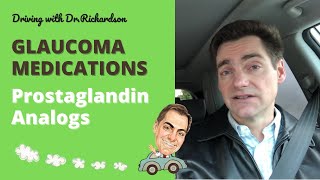 Driving with Dr Richardson  Glaucoma Medication Classes  Prostaglandin Analogs [upl. by Dreda]