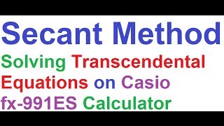 Secant MethodSolving Transcendental Equations on Casio fx991ES Scientific Calculator [upl. by Nylcsoj]