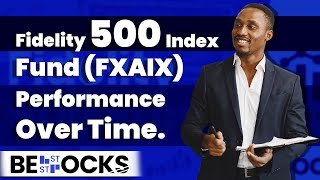 Fidelity 500 Index Fund FXAIX Performance Over Time [upl. by Zeret]