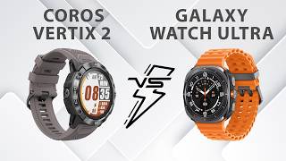 Samsung Galaxy Watch Ultra VS Coros Vertix 2 Which Rugged Smartwatch is for You [upl. by Peih]