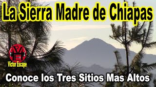 CONOCE LOS 3 SITIOS MAS ALTOS DE LA SIERRA MADRE DE CHIAPAS \\ Victor Escape [upl. by Anaujait932]