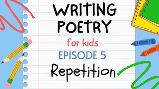 Writing Poetry for Kids  Episode 5  Repetition [upl. by Uv]