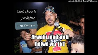 Chinwa Problam 2019  Arwahi Madamti Halwa W TNT éXcLu Tipou Lmaryoul [upl. by Jabez]