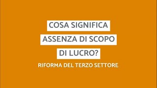 Riforma terzo settore  Assenza di scopo di lucro [upl. by Nader554]