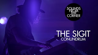 The SIGIT  Conundrum  Sounds From The Corner Live 46 [upl. by Hsu]