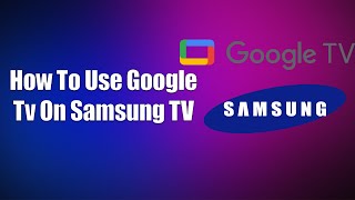 How To Use Google TV On Samsung TV [upl. by Arianne523]