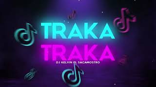 TRAKA TRAKA TIK TOK ORIGINAL SONG Dj Kelvin El Sacamostro [upl. by Nadean]