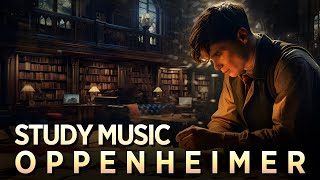 1H Study Music amp Ambience Oppenheimer Style  Jeremy Brauns Music oppenheimer [upl. by Dalton620]