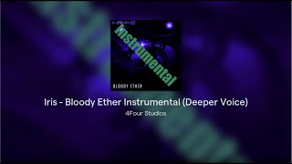 Iris  Bloody Ether Instrumental Deeper Voice [upl. by Johny]