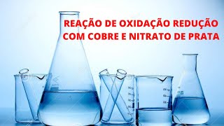 REAÇÃO DE OXIDAÇÃO REDUÇÃO COM COBRE E NITRATO DE PRATA com experimento aula 3 [upl. by Reddy]