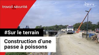 Sur le terrain  Construction dune passe à poissons  un chantier atypique aux risques maîtrisés [upl. by Noet]