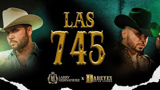 Larry Hernandez X Los Dareyes De La Sierra  Las 745 Video Oficial [upl. by Ineslta]