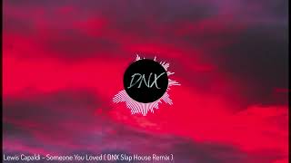 Lewis Capaldi  Someone You Loved  DNX Slap House Remix [upl. by Milone]