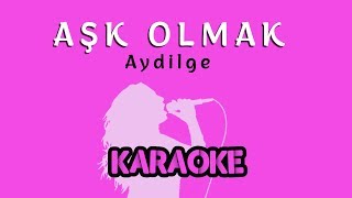 Aydilde  Aşk Olmak Karaoke Video [upl. by Kial259]