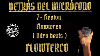 7  Fieston  Flowterco  Detrás del micrófono  adrobeatsss Acmusik [upl. by Melamie]