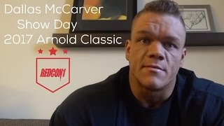 Redcon1  Dallas McCarver Diary Entry SHOW DAY Arnold Classic 2017 [upl. by Pearl]