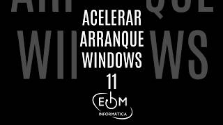 ACELERAR EL ARRANQUE EN WINDOWS 11 [upl. by Rainie]