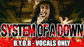 System Of A Down  BYOB Vocals Only [upl. by Irual]