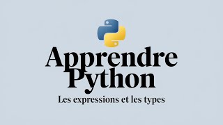 Apprendre Python  Les expressions et les types entiers flottants booléens [upl. by Eeryn]