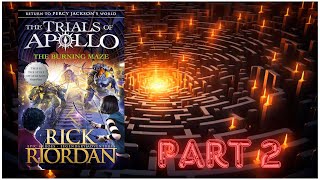 THE TRIALS OF APOLLO  THE BURNING MAZE by Rick Riordan  PART 2 [upl. by Enelam290]