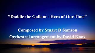 quotDoddie the Gallant  Hero of Our Timequot Composed by Stuart D Samson amp arranged by David Knox [upl. by Juback]