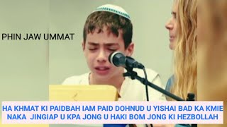 HA KHMAT KI PAIDBAH IAM PAID DOHNUD U YISHAI BAD KA KMIE NAKA JINGIAP U KPA JONG U HAKIBOM HEZBOLLAH [upl. by Larkin]