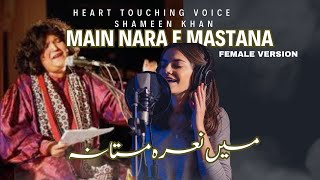 Main Nara E Mastana  Soulful  Reverb By Shameen Khan Credit to Abida Parveen [upl. by Illyes]