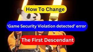 How to fix ‘Game Security Violation detected’ error in The First Descendant [upl. by Ettenwahs231]