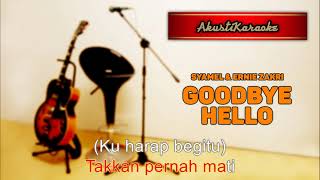 Syamel amp Ernie Zakri  Goodbye Hello  Karaoke Versi Akustik [upl. by Wiencke977]