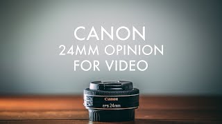 Canon 24mm F28 EFS opinion for video pancake [upl. by Artema890]