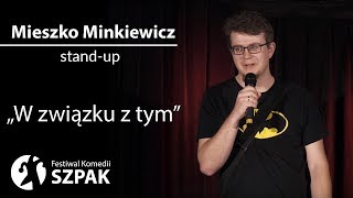 Mieszko Minkiewicz standup quotW związku z tymquot [upl. by Silverstein]