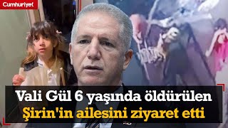 Vali Gül 6 yaşında öldürülen Şirinin ailesini ziyaret etti [upl. by Lillis906]