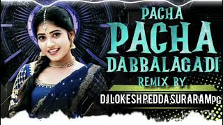 Pacha Pacha dabbalagadl remix by dj lokesh pedda suraram [upl. by Apul]