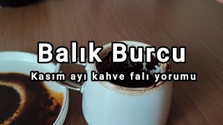 ♓ Balık burcu Kasım ayı kahve falı yorumu  Burç yorumları [upl. by Nilesoj]