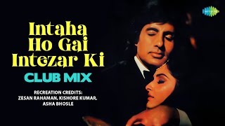 Intaha Ho Gai Intezar Ki  Club Mix  Zesan Rahaman  Kishore Kumar  Asha Bhosle  Hindi Remix Song [upl. by Kee919]