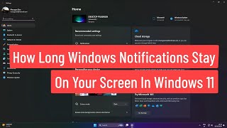 How Long Windows Notifications Stay on Your Screen In Windows 11 [upl. by Odraode]