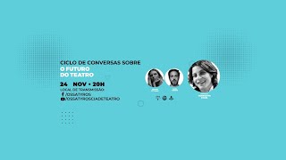 CICLO DE CONVERSAS SOBRE O FUTURO DO TEATRO  Georgette Fadel [upl. by Noek]