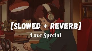 Heart Touching Slowed  Reverb Songs  Arijit Singh Atif Aslam Jubin  Slowed and Reverb [upl. by Arec]