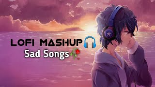 Sad Songs🥺🥀Lofi Mashup✨SlowedReverb Alone😔 Lofi mashup  RelaxStudyChillRefreshSleep [upl. by Thebault257]