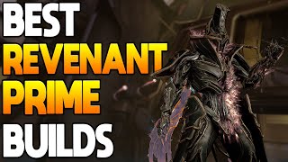 WARFRAME Best REVENANT PRIME Builds  Conquer Steel Path [upl. by Rezal331]