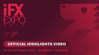 iFX EXPO Asia 2024 Official Highlights Video [upl. by Rose]