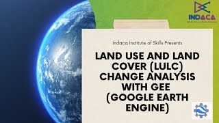 LULC Change Analysis with Google Earth Engine [upl. by Quinton90]