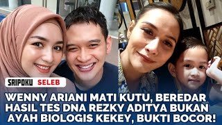 Wenny Ariani Mati Kutu Beredar Hasil Tes DNA Rezky Aditya Bukan Ayah Biologis Kekey Bukti Bocor [upl. by Ajidahk]