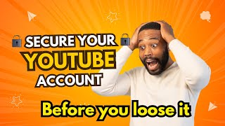 Part 1  How to Secure Your YouTube Channel Before It’s Too Late [upl. by Norvan]