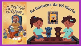 AS BONECAS DA VÓ MARIA  HISTÓRIA INFANTILLIVRO INFANTILÁUDIO BOOKCONTAÇÃO HISTÓRIA [upl. by Anotyad]