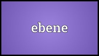 Ebene Meaning [upl. by Delfine477]