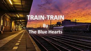 The Blue Hearts TRAINTRAIN EngRomaji Lyrics [upl. by Cicero]