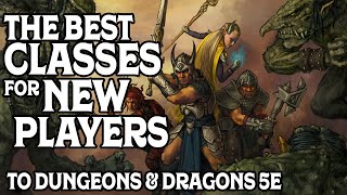 The Best Classes for New Players in Dungeons amp Dragons 5e [upl. by Eidualc]