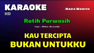 KAU TERCIPTA BUKAN UNTUKKU  Obbie Messakh  KARAOKELIRIK  NADA WANITA [upl. by Cassidy]