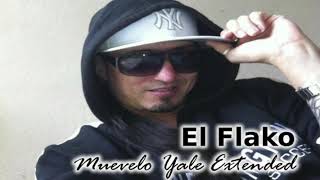 El Flako  Muevelo Yale Extended [upl. by Ferretti]